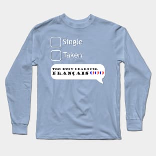 Too busy learning French Long Sleeve T-Shirt